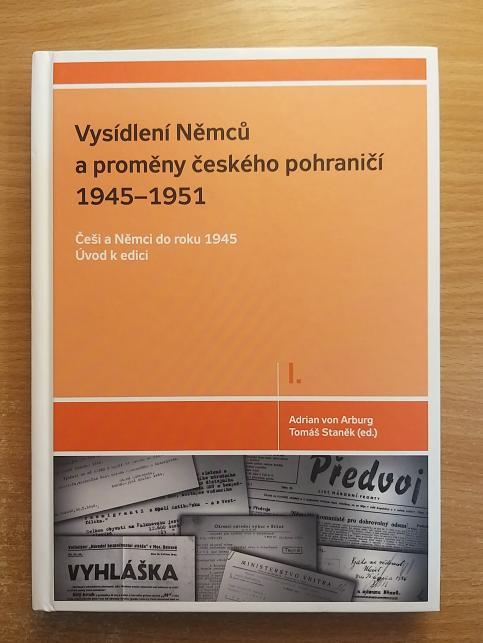 Vysídlení Němců a proměny českého pohraničí 1945-1951 (díl I. Úvod k edici)