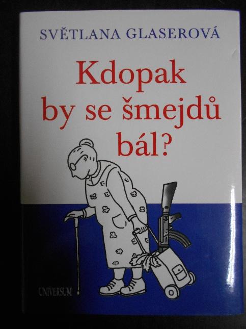 Kdopak by se šmejdů bál?