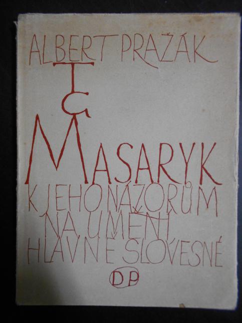 T. G. Masaryk: k jeho názorům na umění, hlavně slovesné
