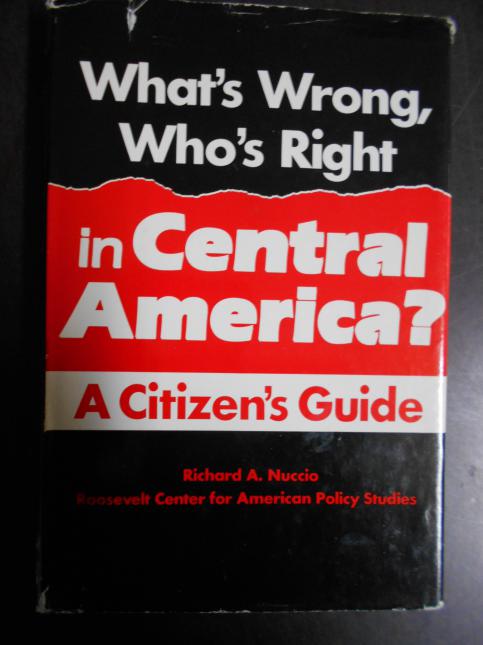 What´s Wrong, Who ´s Right in Central America?