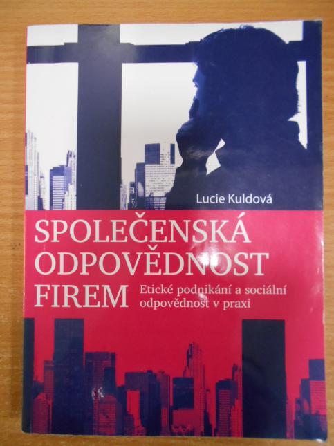 Společenská odpovědnost firem : etické podnikání a sociální odpovědnost v praxi