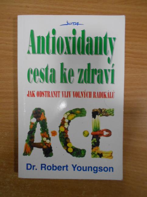 Antioxidanty, cesta ke zdraví - Jak odstranit vliv volných radikálů