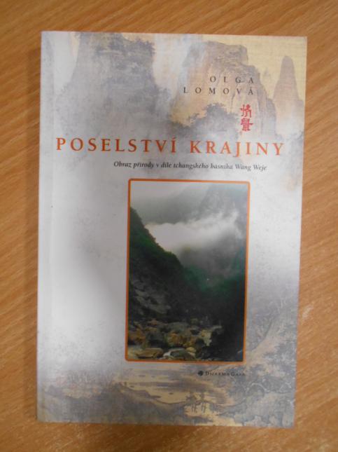 Poselství krajiny - Obraz přírody v díle tchangského básníka Wang Weje