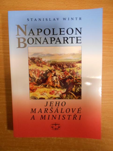 Napoleon Bonaparte, jeho maršálové a ministři