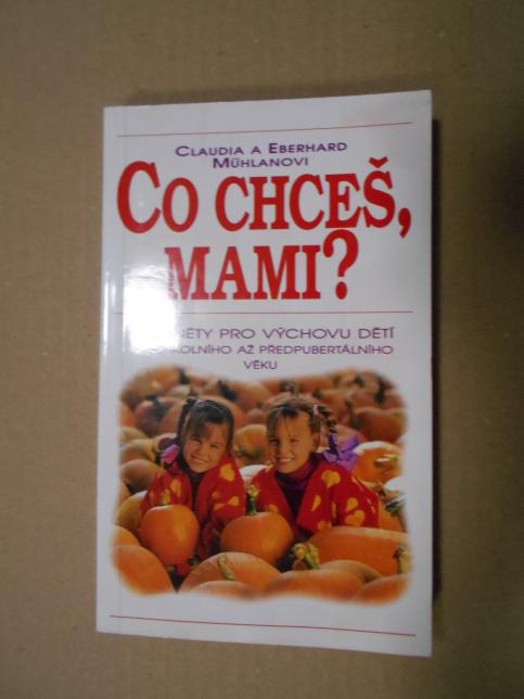 Co chceš, mami?