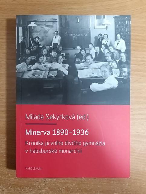 Minerva 1890-1936 Kronika prvního dívčího gymnázia v habsburské monarchii