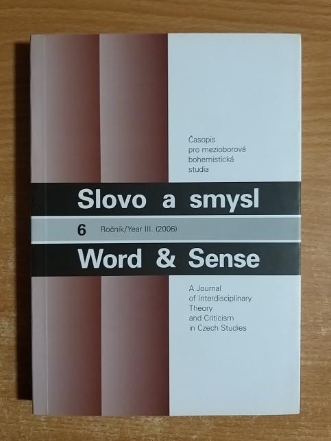 Časopis pro mezioborová bohemistická studia - Slovo a smysl 6 (III/2006)