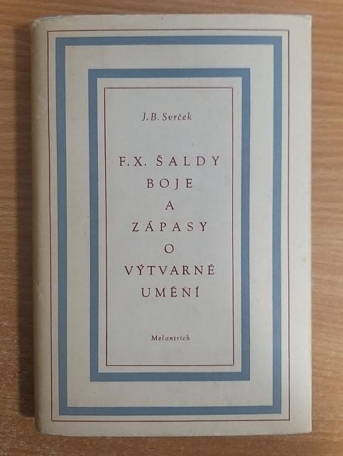 F. X. Šaldy boje a zápasy o výtvarné umění
