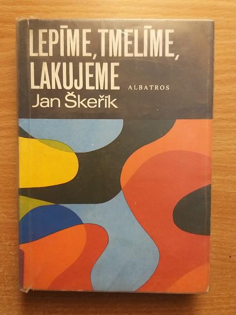 Lepíme, tmelíme, lakujeme