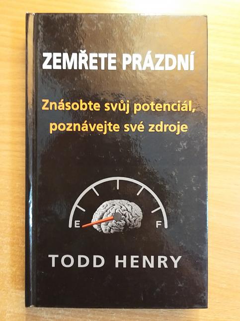 Zemřete prázdní - Znásobte svůj potenciál, poznávejte své zdroje…