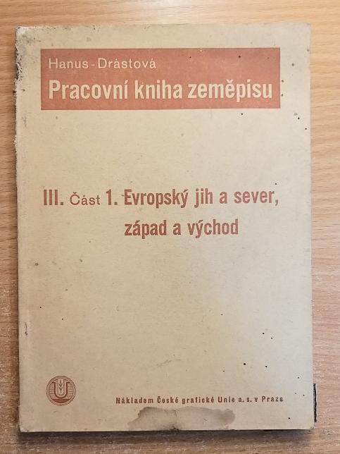 Pracovní kniha zeměpisu pro III. třídu měšťanských a středních škol. III. [díl]. - Evropský jih a sever, západ a východ