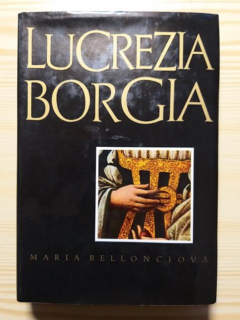 Lucrezia Borgia: Její život a její doba