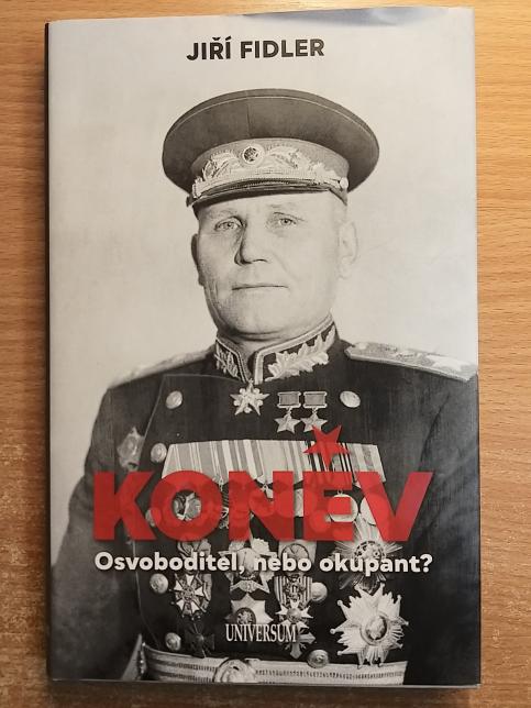 Koněv: Osvoboditel, nebo okupant?