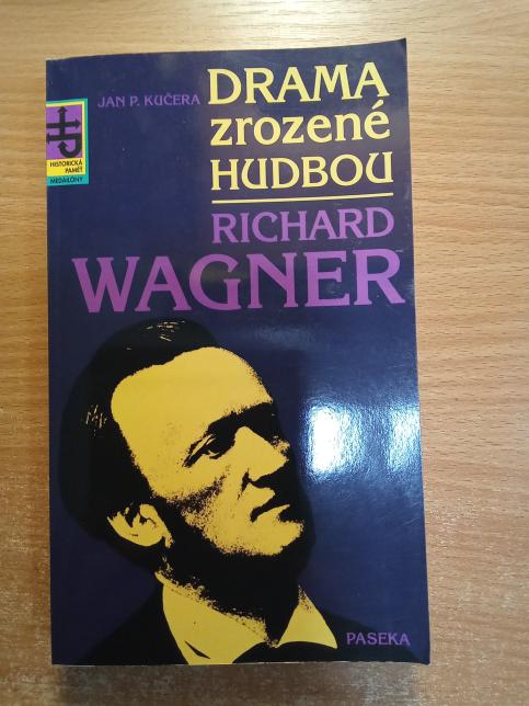 Drama zrozené hudbou - Richard Wagner