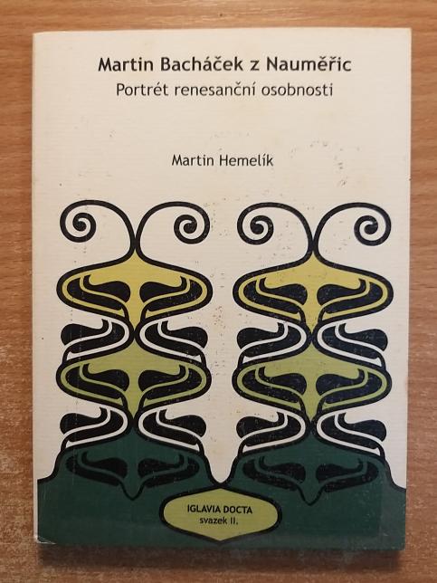 Martin Bacháček z Nauměřic - portrét renesanční osobnosti