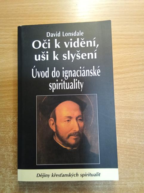 Oči k vidění, uši k slyšení - Úvod do ignaciánské spirituality