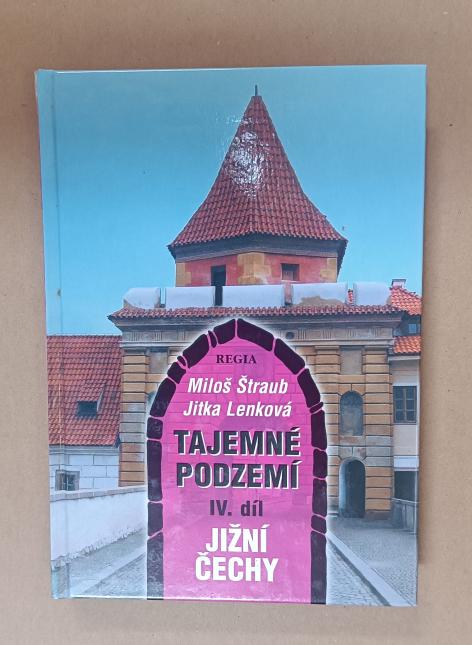 Tajemné podzemí IV. díl - Jižní Čechy 