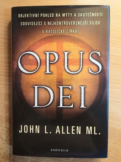 Opus Dei - Objektivní pohled na mýty a skutečnosti související s nejkontroverznější silou v katolické církvi