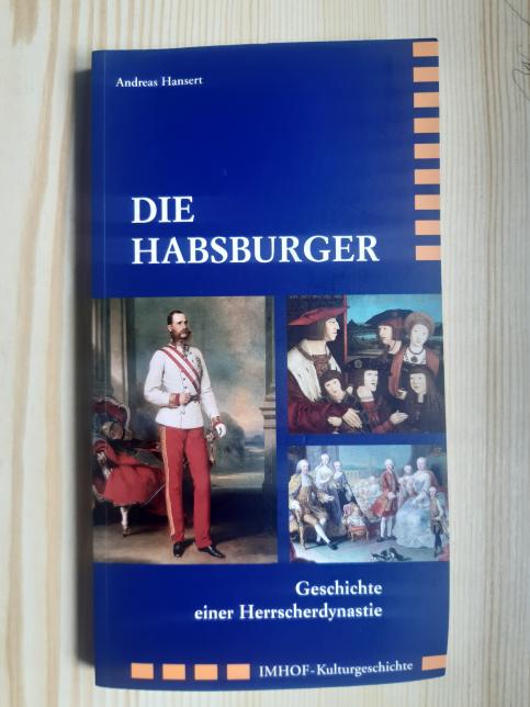 Die Habsburger: Geschichte einer Herrscherdynastie