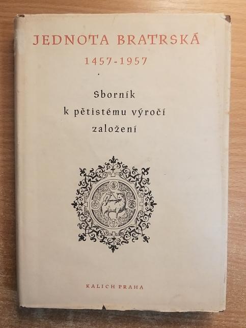 Jednota Bratrská 1457-1957 - sborník k pětistému výročí založení