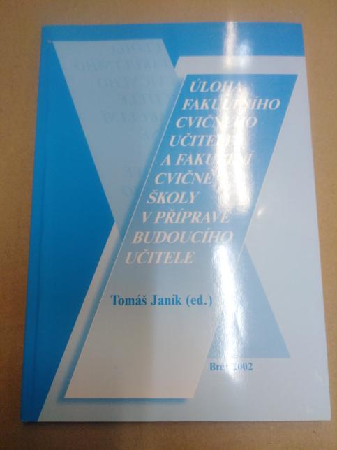 Úloha fakultního cvičného učitele a fakultní cvičné školy v přípravě budoucího učitele