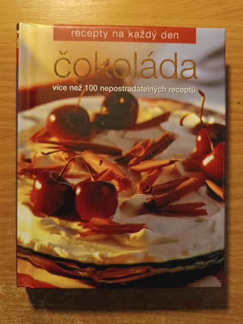 Čokoláda - Více než 100 nepostradatelných receptů
