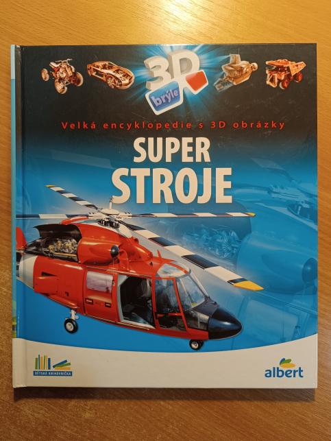 Super stroje - Velká encyklopedie s 3D obrázky