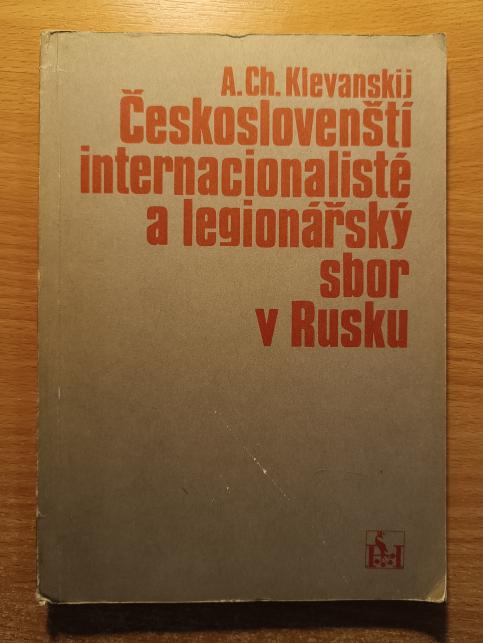Českoslovenští internacionalisté a legionářský sbor v Rusku