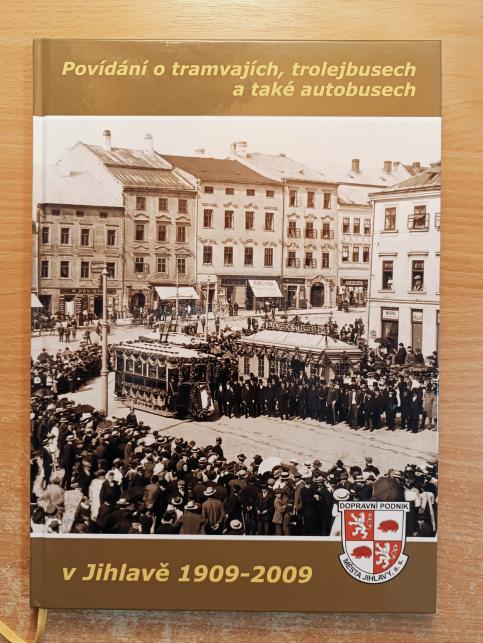 Povídání o tramvajích, trolejbusech a také autobusech v Jihlavě 1909 - 2009
