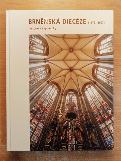 Brněnská diecéze (1777-2007) - Historie a vzpomínky