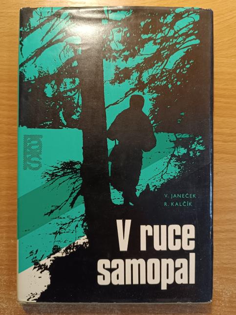 V ruce samopal: kronika pohraničního útvaru SNB 1946-1949