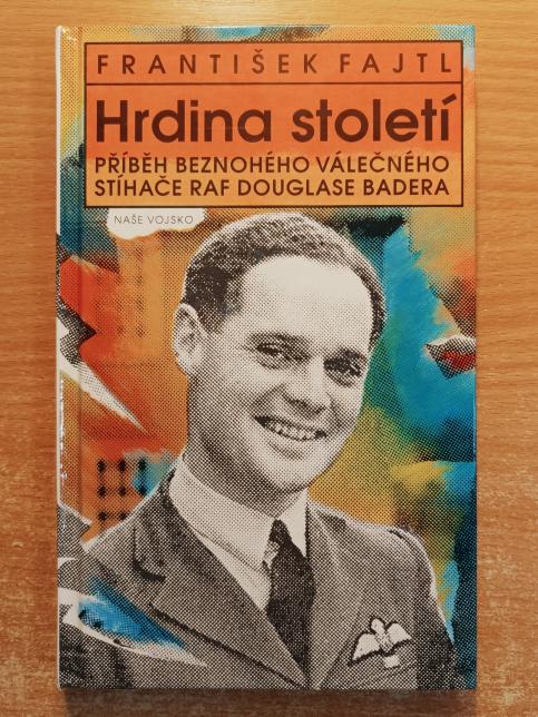 Hrdina století - Příběh beznohého válečného stíhače RAF Douglase Badera