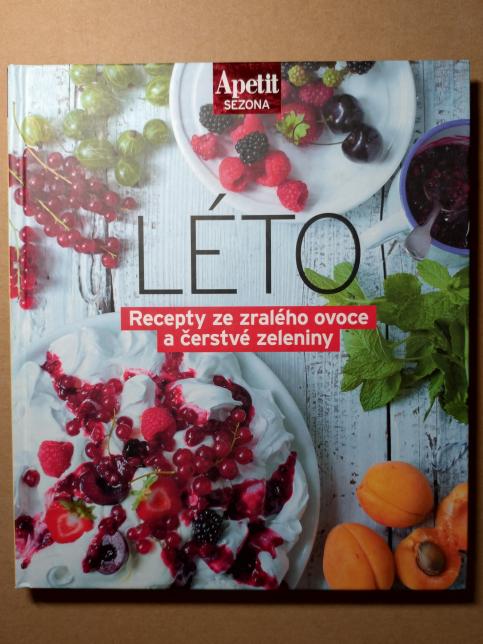 Léto - Recepty ze zralého ovoce a čerstvé zeleniny