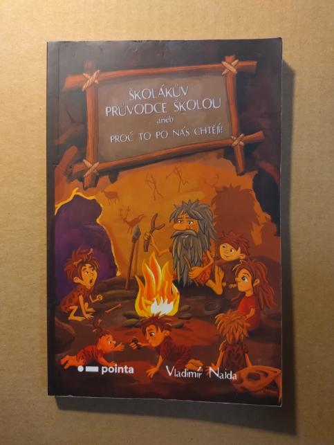 Školákův průvodce školou aneb Proč to po nás chtějí?