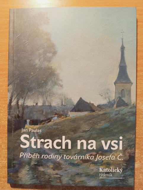 Strach na vsi: příběh rodiny továrníka Josefa Č.