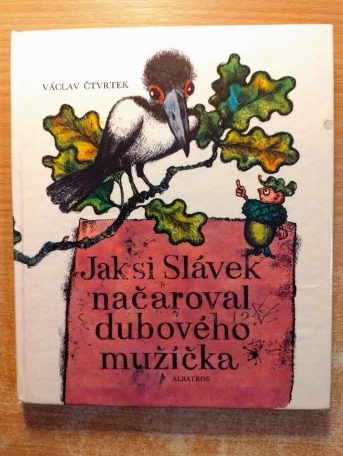 Jak si Slávek načaroval dubového mužíčka