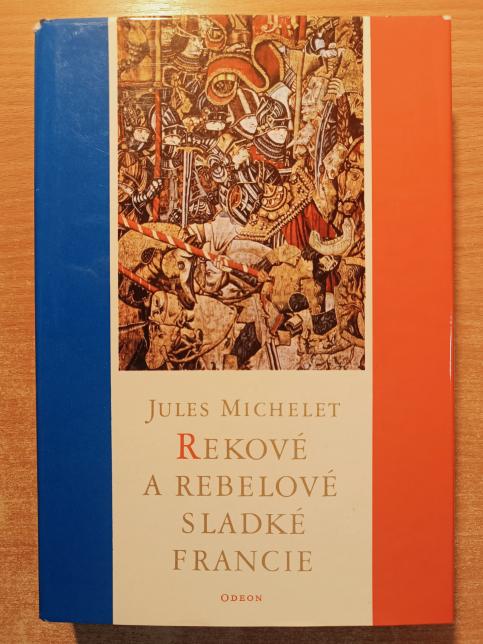 Rekové a rebelové sladké Francie: Výbor z dějin Francie
