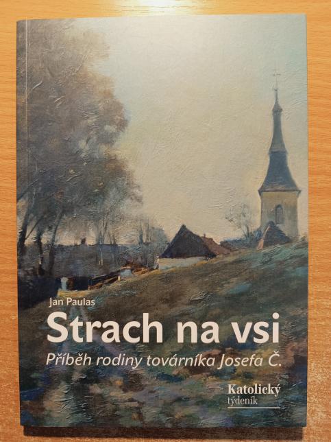 Strach na vsi: příběh rodiny továrníka Josefa Č.