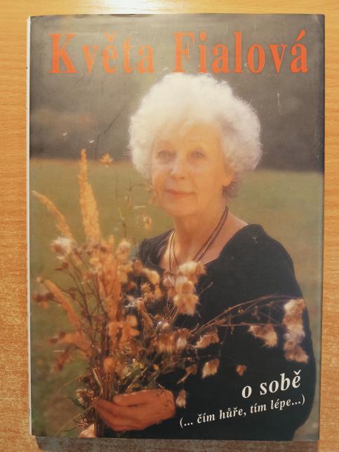 Květa Fialová o sobě - (... čím hůře, tím lépe ...)