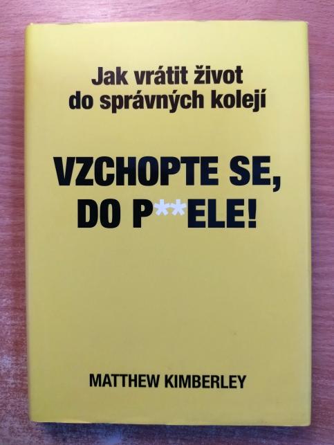 Vzchopte se, do p**dele! 