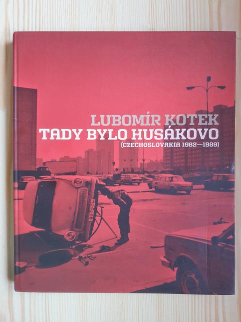 Tady bylo Husákovo (Czechoslovakia 1982 - 1989)