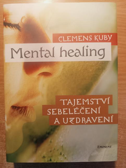 Mental healing - Tajemství sebeléčení a uzdravení