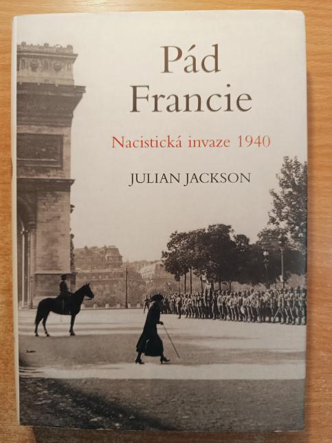 Pád Francie: Nacistická invaze 1940