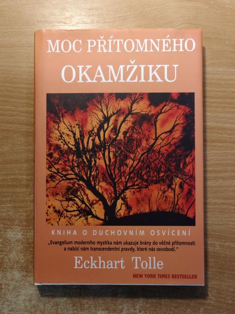 Moc přítomného okamžiku - Kniha o duchovním osvícení